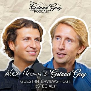 Guest-Interviews-Host (Special): Alex Ikonn & The Gstaad Guy discuss Love, Success, and What Matters
