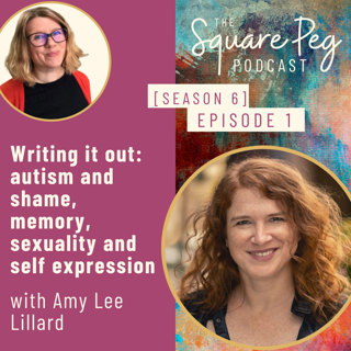 68. S6, Ep1: Writing it out: autism and shame, memory, sexuality and self expression