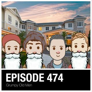 474: Grumpy Old Men