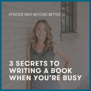 207. 3 secrets to writing a book when you’re busy
