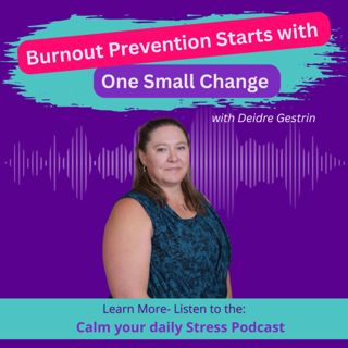 Burnout Prevention Starts with One Small Change with Deidre Gestrin