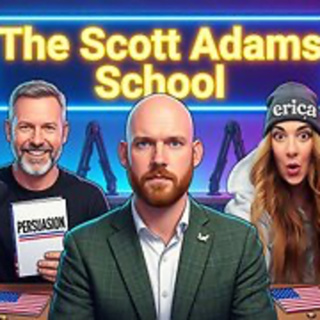 The Scott Adams School - 08/18/26 Erica hosts a MAN SHOW