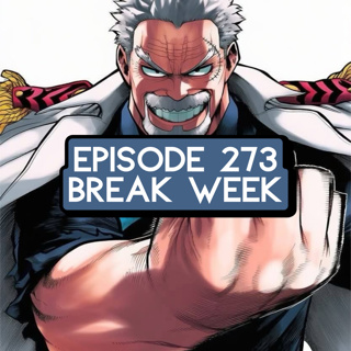 Episode 273: ONE PIECE Break Week & Super Chats