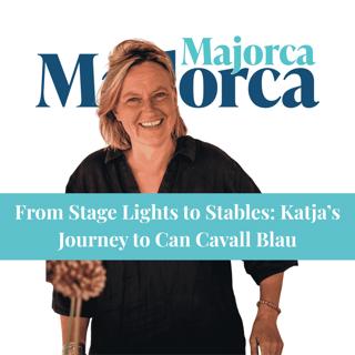 From Stage Lights to Stables: Katja’s Journey to Can Cavall Blau