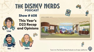 Show # 608 This Years D23 Parks Recap and Opinions