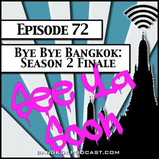 Bye Bye Bangkok- Season Two Finale [Season 2, Episode 72]
