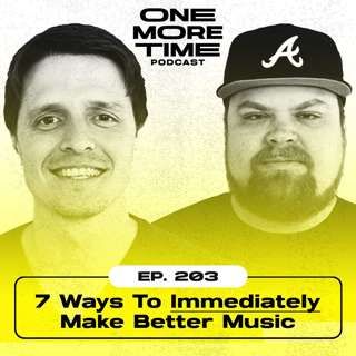 7 Ways to Immediately Make Better Music #203