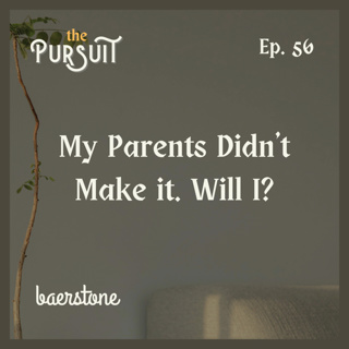 My Parents Didn't Make It. Will I? | Ep. 56