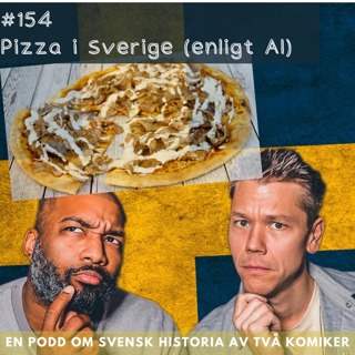 #154 Pizza i Sverige (enligt AI)