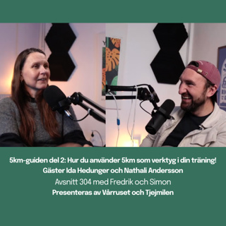 304. 5km-guiden del 2: Hur du använder 5km som verktyg i din träning!