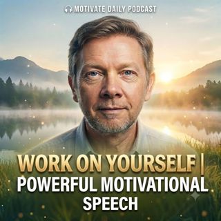 Work on Yourself | Powerful Motivational Speech