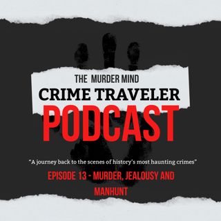 S1 E13 The Murder Mind: Crime Traveler - Murder, Jealousy and Manhunt
