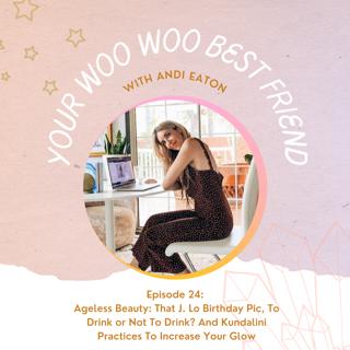 Ageless Beauty: That J. Lo Birthday Pic, To Drink or Not To Drink? And Kundalini Practices To Increase Your Glow