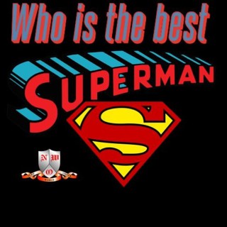 EP 131 Who is the best Superman