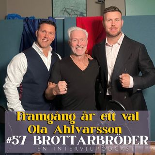 #57 Ola Ahlvarsson : framgång är ett val