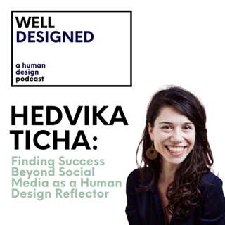 Hedvika Ticha: Finding Success Beyond Social Media as a Human Design Reflector