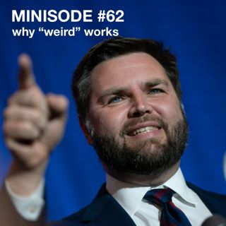 187: MINISODE #62: why "weird" works