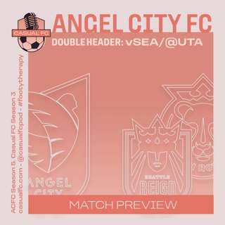 Need to WIN babyyyy!!! Double Header: Angel City FC v Seattle Reign / @ Utah Royals