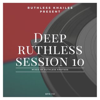 Deep Ruthless Session 10 (Mixed By Ruthless Khotsos)