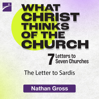 What Christ Thinks of the Church: The Letter to Sardis