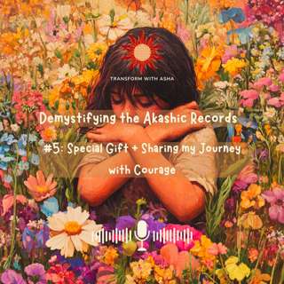#5: Special Gift + Sharing My Journey with Courage