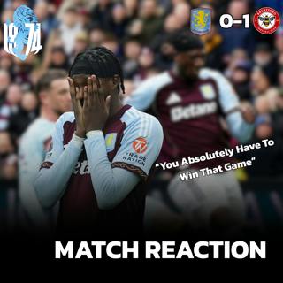 A Huge Missed Opportunity… | Aston Villa 0-1 Brentford Match Reaction
