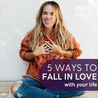 749: 5 Unexpected Ways to Fall In Love With Your Life