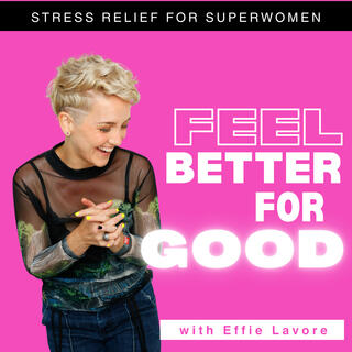 FEEL BETTER FOR GOOD | Stress Relief for Superwomen