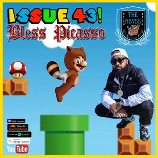 The Abyss Podcast - Issue 43: BLESS PICASSO