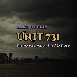 Unit 731 — The Horrors Japan Tried to Erase — The Sinister Past