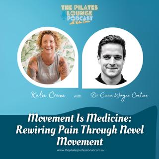 Movement Is Medicine: Rewiring Pain Through Novel Movement with Dr. Cuan Wayne Coetzee