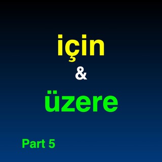 “için" & “üzere” in Turkish | Part 5