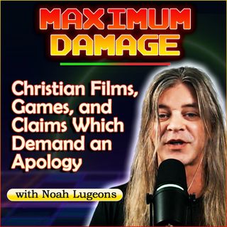 MAXIMUM DAMAGE: Christian Films, Games, and Claims Which Demand an Apology