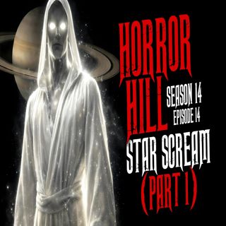 S14 Ep14: S14E14 - "Star Scream (Part 1)" - Horror Hill