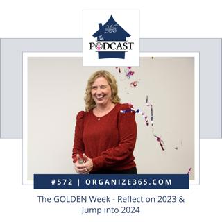 572 - The GOLDEN Week - Reflect on 2023 & Jump Into 2024
