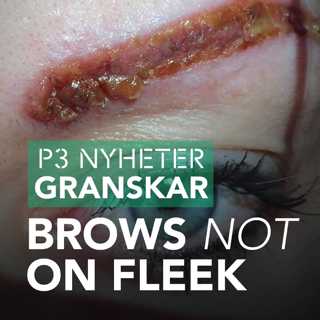 Brows NOT on fleek – P3 Nyheter Granskar
