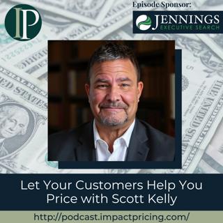 Let Your Customers Help You Price with Scott Kelly