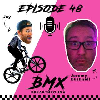 EP. 48 w/ Jeremy Bushnell