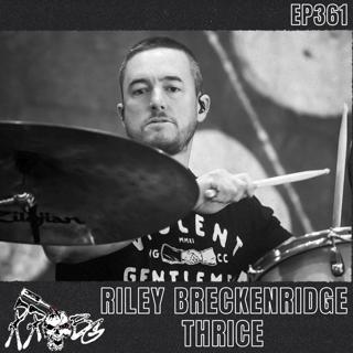 EP361 - Riley Breckenridge (Thrice)
