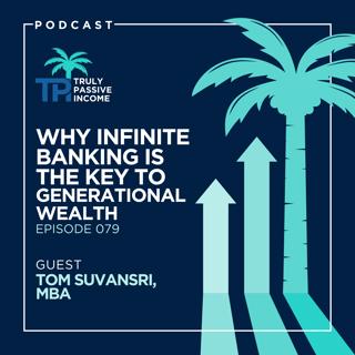 Why Infinite Banking Is the Key to Generational Wealth with Tom Suvansri, MBA