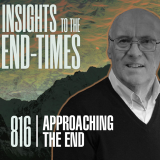 EP-816: Approaching the End — The Pre-Tribulation Rapture opens the Door to Anti-christ!
