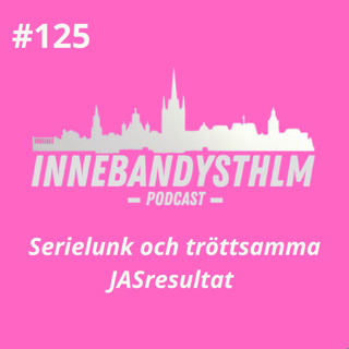 #125 Serielunk och tröttsamma JASresultat
