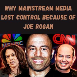 S23 Ep2: Why Mainstream Media Lost Control Because of Joe Rogan