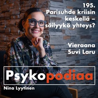 195. Parisuhde kriisin keskellä – säilyykö yhteys? Vieraana Suvi Laru.