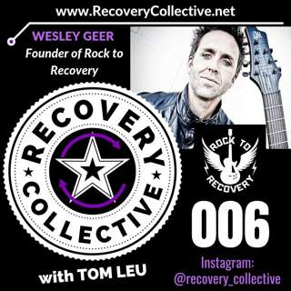 (RC06): Wesley Geer from Rock to Recovery on Recovery Collective