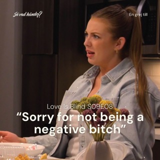 En grej till: Love is Blind s09e08 – ”Sorry for not being a negative bitch”