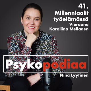 41. Millenniaalit työelämässä. Vieraana Karoliina Mellanen.