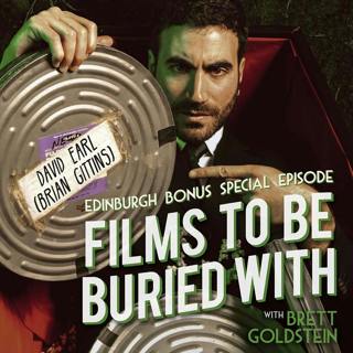 David Earl aka Brian Gittins (Edinburgh Fringe bonus) - Films To Be Buried With with Brett Goldstein