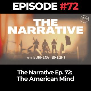 The Narrative Ep. 72: The American Mind