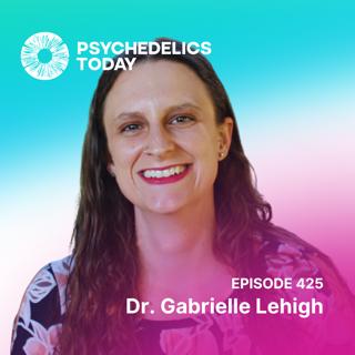 PT425 – Dr. Gabrielle Lehigh – The Transformative Potential of Psychedelics, Community, and Live Music